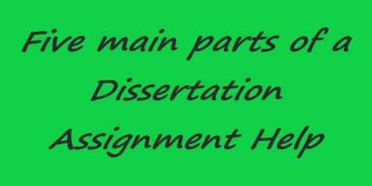 Five main Parts of a Dissertation Assignment Help
